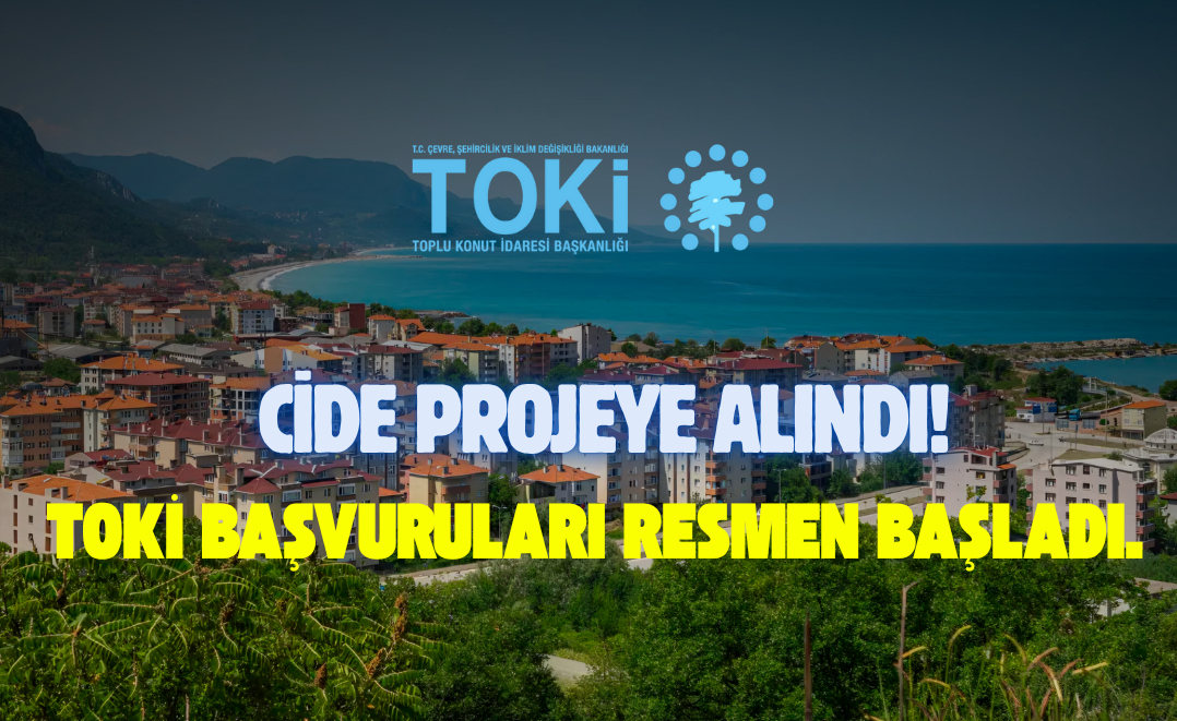 Cide, TOKİ Yüzyıl Konut Projesi’ne 100 konutla dahil edildi. Başvuru